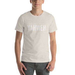 your way YAHWEH - Unisex t-shirt